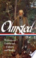 Frederick Law Olmsted: Writings on Landscape, Culture, and Society (LOA #270)