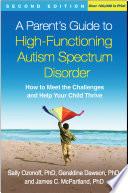 A Parent's Guide to High-Functioning Autism Spectrum Disorder, Second Edition