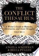 The Conflict Thesaurus: A Writer's Guide to Obstacles, Adversaries, and Inner Struggles (Volume 1)