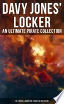 Davy Jones' Locker: An Ultimate Pirate Collection (80+ Novels & Adventure Stories in One Edition)
