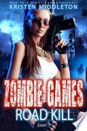 Road Kill (Zombie Apocalypse Adventure) Book 4 of Zombie Games