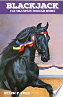 Blackjack: The Champion Morgan Horse