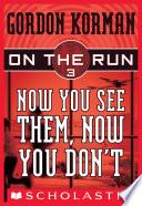 Now You See Them, Now You Don't (On the Run #3) image