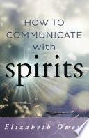 How to Communicate with Spirits