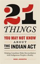 21 Things You May Not Know about the Indian Act image