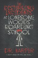 The Disturbing Incidents at Lonesome Woods Boarding School