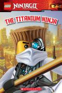 LEGO Ninjago: The Titanium Ninja (Reader #10)
