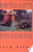 Fairy Tale as Myth/myth as Fairy Tale
