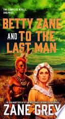 Betty Zane and To the Last Man