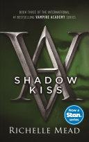 Shadow Kiss: Vampire Academy Volume 3