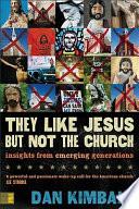 They Like Jesus But Not the Church
