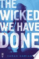 The Wicked We Have Done