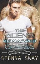 The Alien's Kidnapped Omega: a Scifi Alien M/m Romance