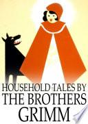 Household Tales by the Brothers Grimm