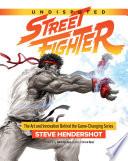 Undisputed Street Fighter: The Art And Innovation Behind The Game-Changing Series