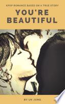 You're Beautiful: Kpop Romance Based on a True Story