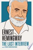 Ernest Hemingway: The Last Interview