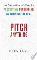 Pitch Anything: An Innovative Method for Presenting, Persuading, and Winning the Deal image