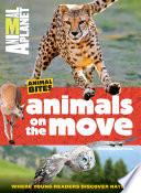 Animal Planet Animals on the Move (Animal Bites Series)