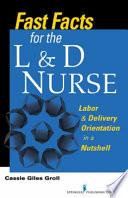 Fast Facts for the L & D Nurse