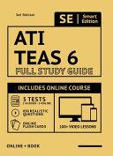 Ati Teas 6 Full Study Guide in Color 3rd Edition 2020-2021: Includes Online Course with 5 Practice Tests, 100 Video Lessons, and 400 Flashcards