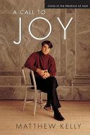 A Call to Joy: Living in the Presence of God (New Edition)