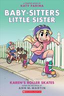 Karen's Roller Skates (Baby-Sitters Little Sister Graphic Novel #2): a Graphix Book