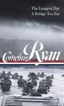 Cornelius Ryan: The Longest Day (D-Day June 6, 1944), A Bridge Too Far (LOA #318)