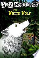 A to Z Mysteries: The White Wolf
