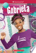 Gabriela (American Girl: Girl of the Year 2017, Book 1)