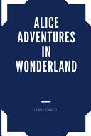 ALICE ADVENTURES IN WONDERLAND by Lewis Carrol image