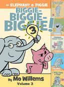 An Elephant & Piggie Biggie Volume 3!