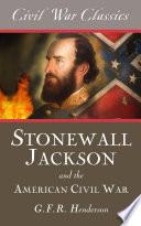 Stonewall Jackson and the American Civil War (Civil War Classics)