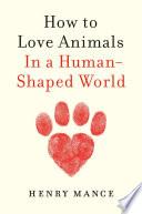 How to Love Animals