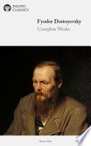 Delphi Complete Works of Fyodor Dostoyevsky (Illustrated)