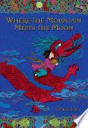 Where the Mountain Meets the Moon (Newbery Honor Book) image
