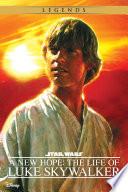 Star Wars: A New Hope: The Life of Luke Skywalker