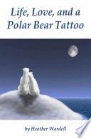 Life, Love, and a Polar Bear Tattoo