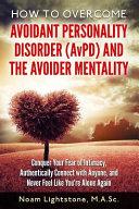 How to Overcome Avoidant Personality Disorder Avpd and the Avoider Mentality
