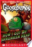 How I Got My Shrunken Head (Classic Goosebumps #10)