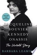 Jacqueline Bouvier Kennedy Onassis: The Untold Story
