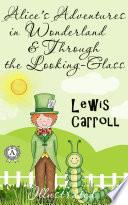 Alice's Adventures in Wonderland & Through the Looking-Glass (Illustrated)