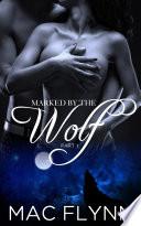 Marked By the Wolf: Part 1 (Werewolf Shifter Romance)