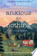Anxious for Nothing (Young Readers Edition)
