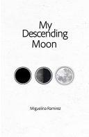 My Descending Moon