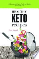 Healthy Keto Recipes: 88 Easy Ketogenic Recipes for Better Health and Slimmer Body