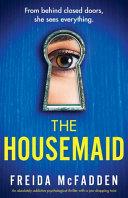 The Housemaid: An Absolutely Addictive Psychological Thriller with a Jaw-dropping Twist