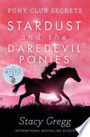 Stardust and the Daredevil Ponies (Pony Club Secrets, Book 4)
