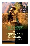 The Complete Adventures of Robinson Crusoe - 3 Books in One Volume (Illustrated) image