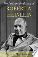 The Pleasant Profession of Robert A. Heinlein